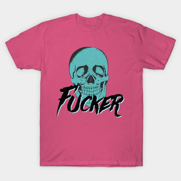 Skull F*cker T-Shirt by JasonLloyd